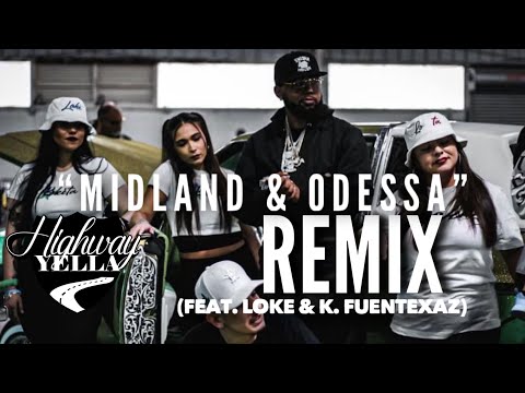 Highway Yella feat. Loké & K. Fuentexaz - Midland & Odessa (Remix) [Official Music Video]