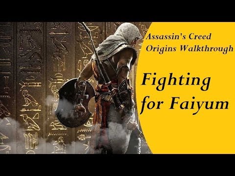 Assassin's Creed Origins Walkthrough - Fighting for Faiyum - Side Quest