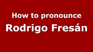 How to pronounce Rodrigo Fresán