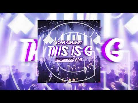 KOFM x TIM HEART -  This Is G (DJ WALUŚ Edit 2021)