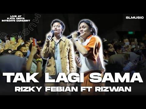 RIZKY FEBIAN FT NJAN - TAK LAGI SAMA || LIVE AT KATA CINTA INTIMATE CONCERT