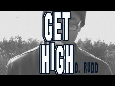 D. Rudd - Get High (Official Video)