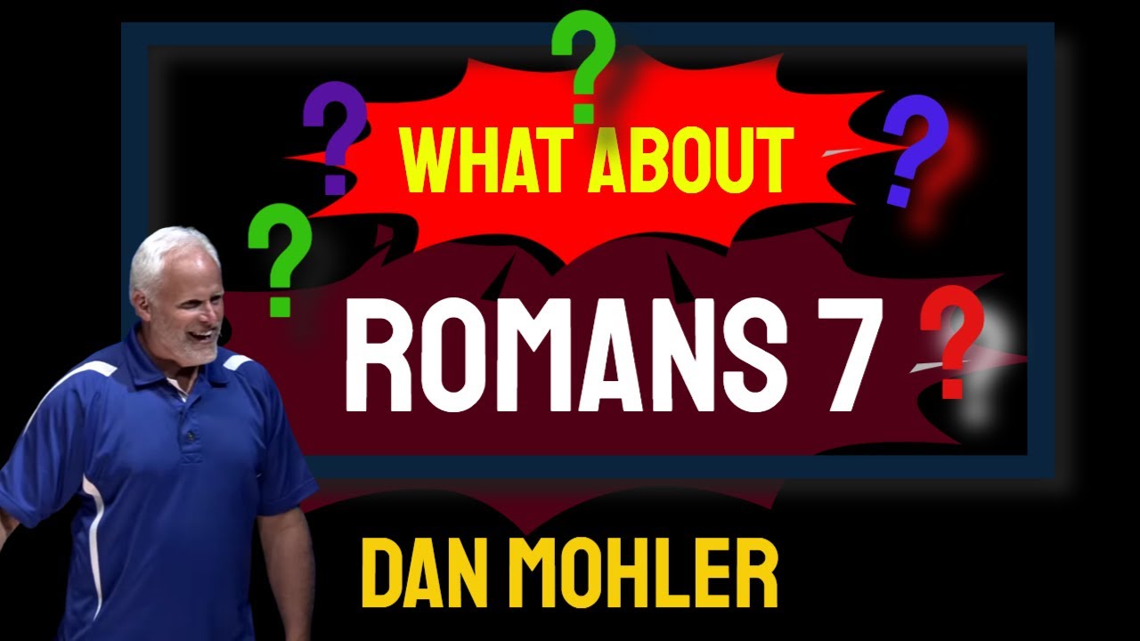 ✝️  What about  Romans 7 - Dan Mohler
