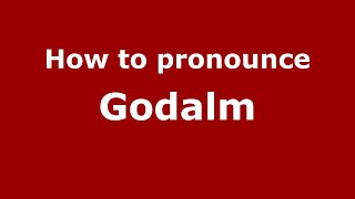How to pronounce Godalm