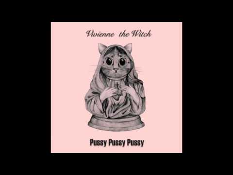 Vivienne the Witch - Pussy Pussy Pussy