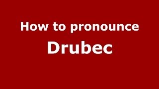 How to pronounce Drubec