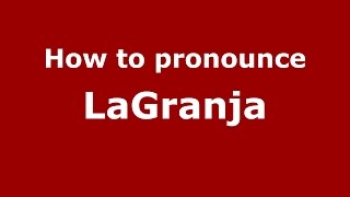 How to pronounce Lagranja