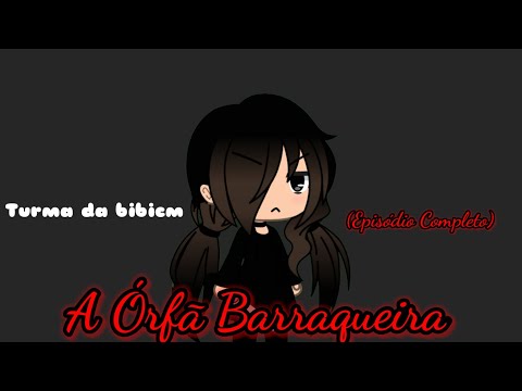 TURMA DA BIBICM - A ÓRFÃ BARRAQUEIRA (EPISÓDIO COMPLETO)