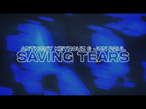 Anthony Keyrouz & Jon Paul  - Saving Tears
