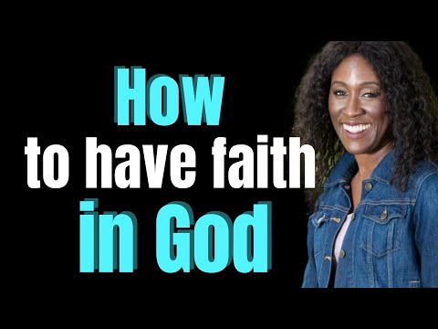 How to have faith in God