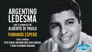 Argentino Ledesma con la orquesta de Alberto Di Paulo - Fumando Espero