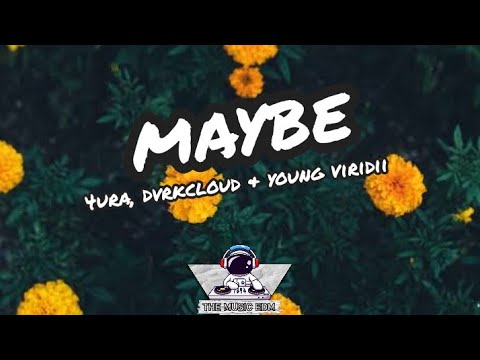 4URA, DVRKCLOUD & Young Viridii - Maybe.  (Lyrics)