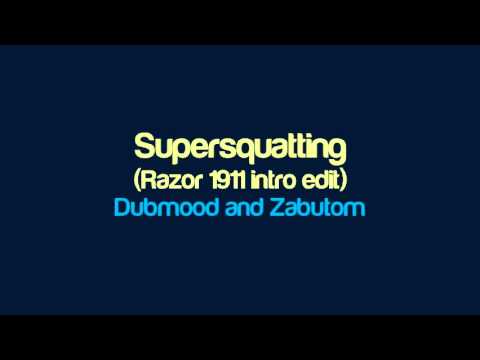 Dubmood and Zabutom - Supersquatting (Razor 1911 intro edit)