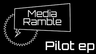 (Podcast) Media Ramble - Pilot (feat. Keck)