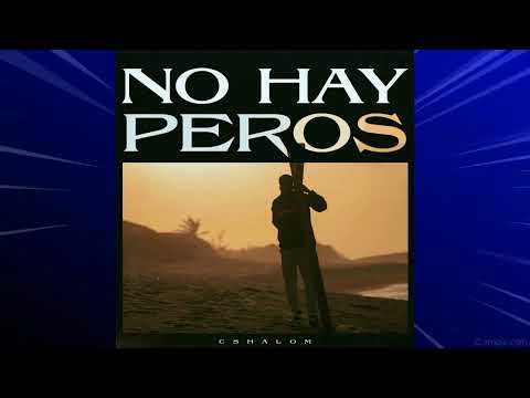 No Hay Peros - CSHALOM