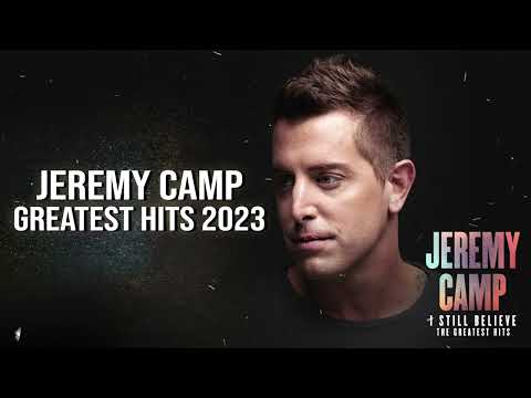 Jeremy Camp Greatest Hits Full Album | Jeremy Camp Best Of Playlist 2023