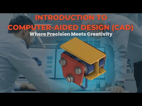 Introduction to Computer Aided Design (CAD)