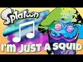 I'm Just a Squid | Splatoon Music Parody Song ...