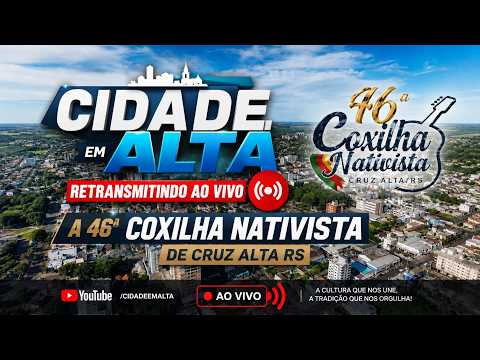 AO VIVO | 46ª Coxilha Nativista | Cruz Alta RS Retransmissão Cidade em Alta