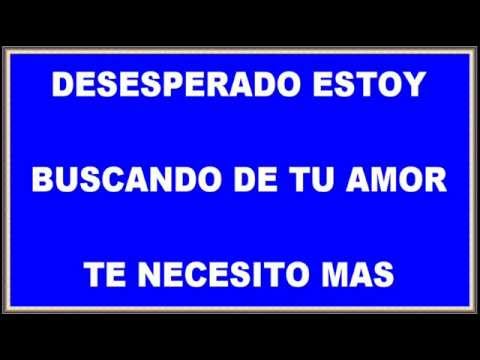 DESESPERADO ESTOY POR TU AMOR (Danilo Montero)
