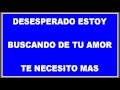 DESESPERADO ESTOY POR TU AMOR (Danilo Montero)