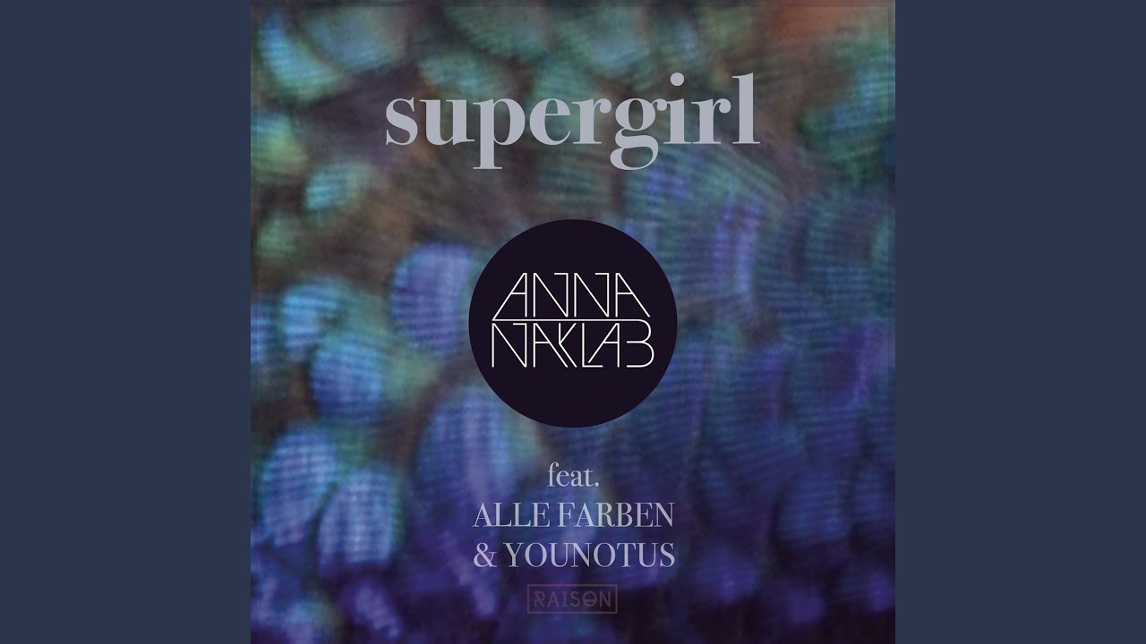 Cover for the song 'Supergirl (Radio Edit)' by artist(s) 'Anna Naklab, Alle Farben, YouNotUs'