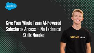 Give Your Whole Team AI-Powered Salesforce Access — No Technical Skills Needed