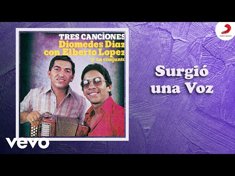 Diomedes Diaz, Elberto Lopez - Surgio Una Voz (Cover Audio)