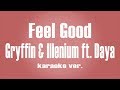 Gryffin, Illenium - Feel Good ft. Daya Karaoke ver.