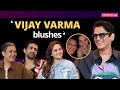 Vijay Varma blushes at mention of Tamannaah Bhatia | Sonakshi Sinha, Gulshan Devaiah | Heeramandi