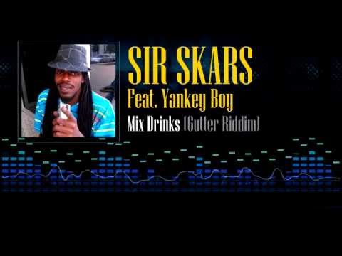 Sir Skars Feat. Yankey Boy - Mix Drinks (Gutter Riddim)