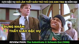 Cựu Đặc Vụ Giả Làm Thầy Giáo Trả Thù Cho Anh Trai Bị Hãm Hại | Review Phim