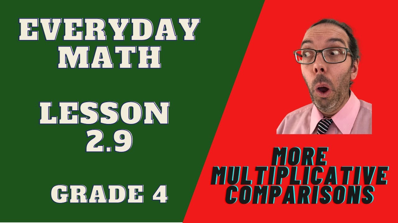 Lesson 2.9 - More Multiplicative Comparison Number Stories - Everyday Math - Fourth Grade 4