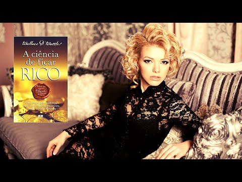 A ciência de ficar rico - Wallace D. Wattles - Audiolivro Completo