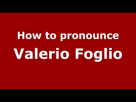 How to pronounce Valerio Foglio (Italian/Italy)  - PronounceNames.com