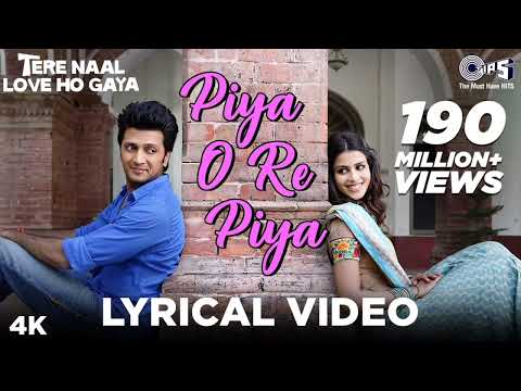piya o Re piya lyrical - tere naal love ho geya | Riteish Deshmukh, genelia | atif aslam, shreya....