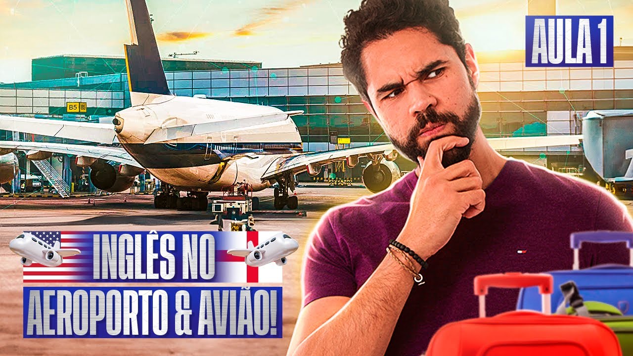 AULA #1 - FALE INGLÊS NO AEROPORTO E AVIÃO - CURSO DE VIAGEM | Junior Silveira