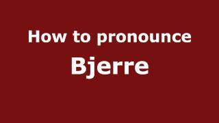 How to pronounce Bjerre