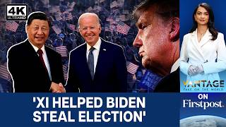 Trump says China Meddled in 2020 US Election to Hand Biden Victory | Vantage on Firstpost | 4K