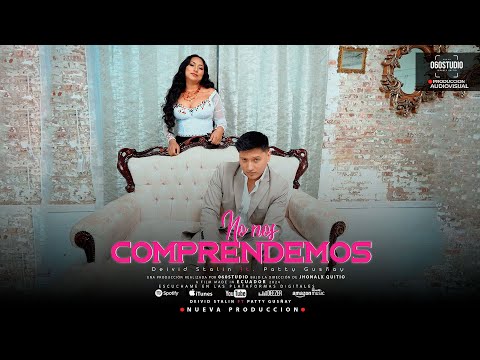 Deivid Stalin ft. @PatyGusñay - NO NOS COMPRENDEMOS | [Oficcial Music Video]
