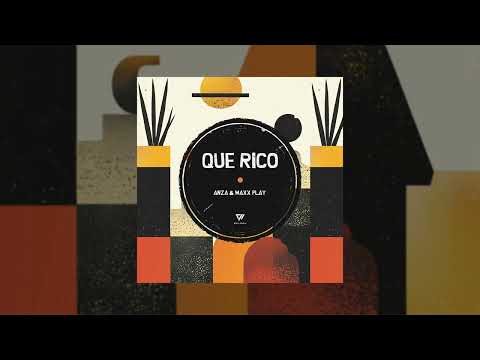 Anza & Maxx Play - Que Rico / Afro House / New Music 2025