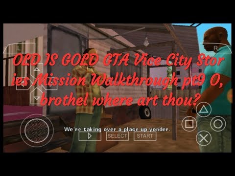 (OLD IS GOLD) GTA Vice City Stories Mission Walkthrough pt9 O, brothel where art thou?