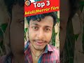 Top 3 Adult Horror Movies Shubham Thakur