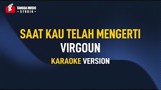 Download lagu Virgoun - Saat Kau Telah Mengerti (KARAOKE) mp3