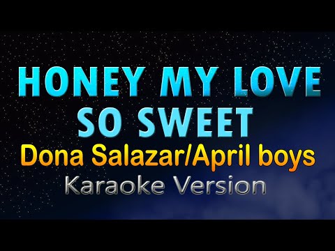 HONEY MY LOVE SO SWEET - Dona Salazar x April Boys (HD Karaoke) Female key