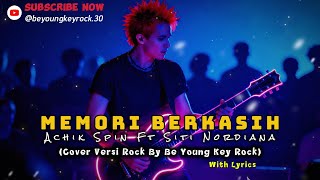 Download lagu Memori Berkasih (With Lyrics) - Achik Spin Ft Siti Nordiana Rock Cover by Be Young Key Rock mp3