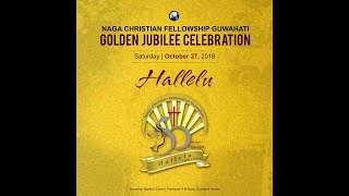 Golden Jubilee Celebration 2018 || Naga Christian Fellowship Guwahati