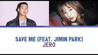 JERO (제로) - SAVE ME (feat. Park Jimin) (Color Coded Lyrics/Eng/Rom/Han)