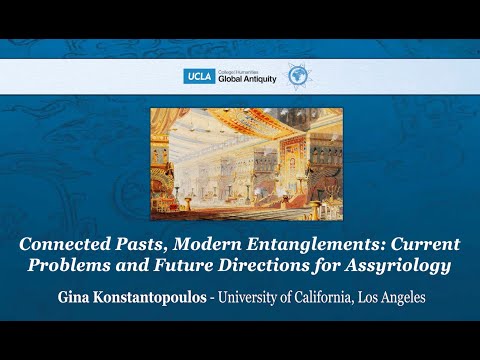 Connected Pasts, Modern Entanglements: Current Problems and Future Directions for Assyriology