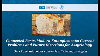 Connected Pasts, Modern Entanglements: Current Problems and Future Directions for Assyriology